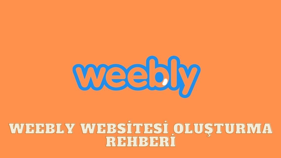Weebly ile Kolay ve Profesyonel Websitesi Oluşturma Rehberi
